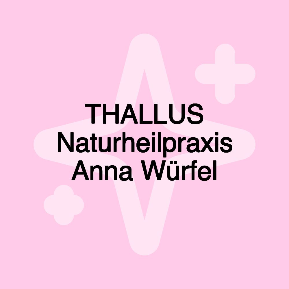 THALLUS Naturheilpraxis Anna Würfel