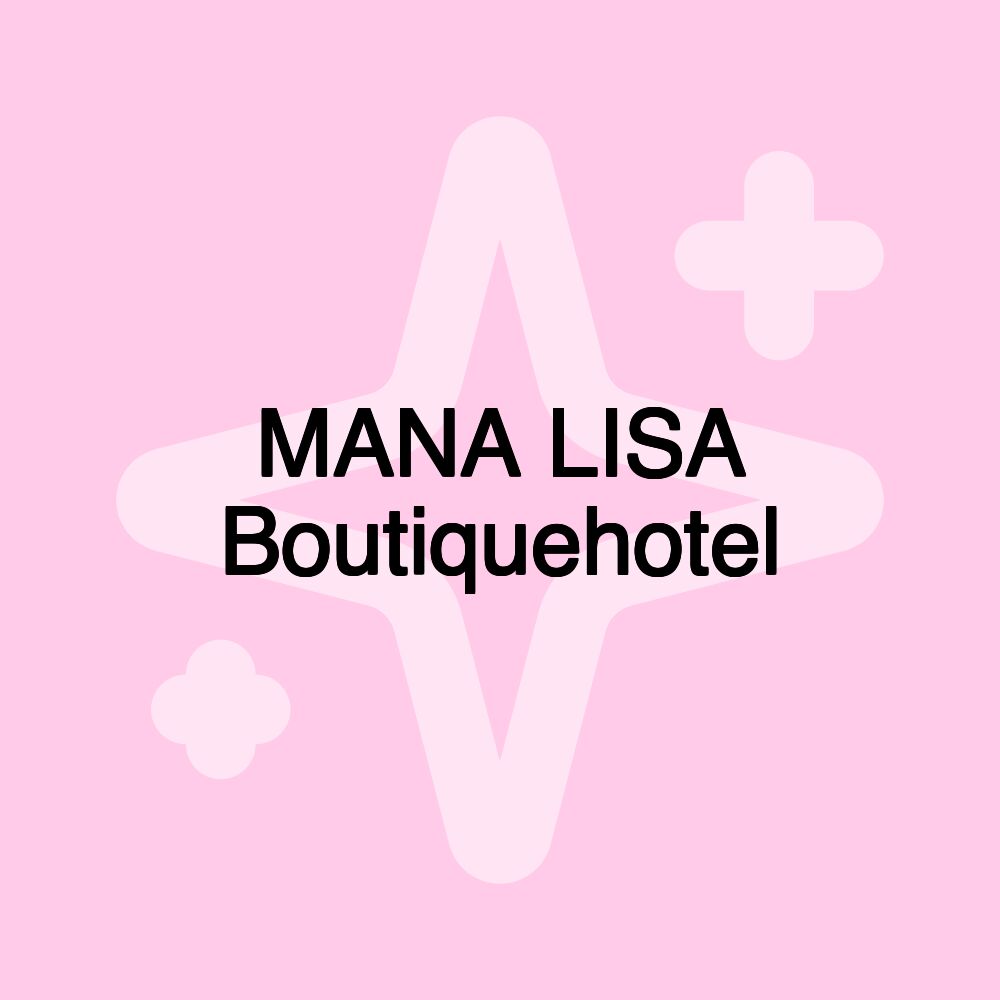 MANA LISA Boutiquehotel