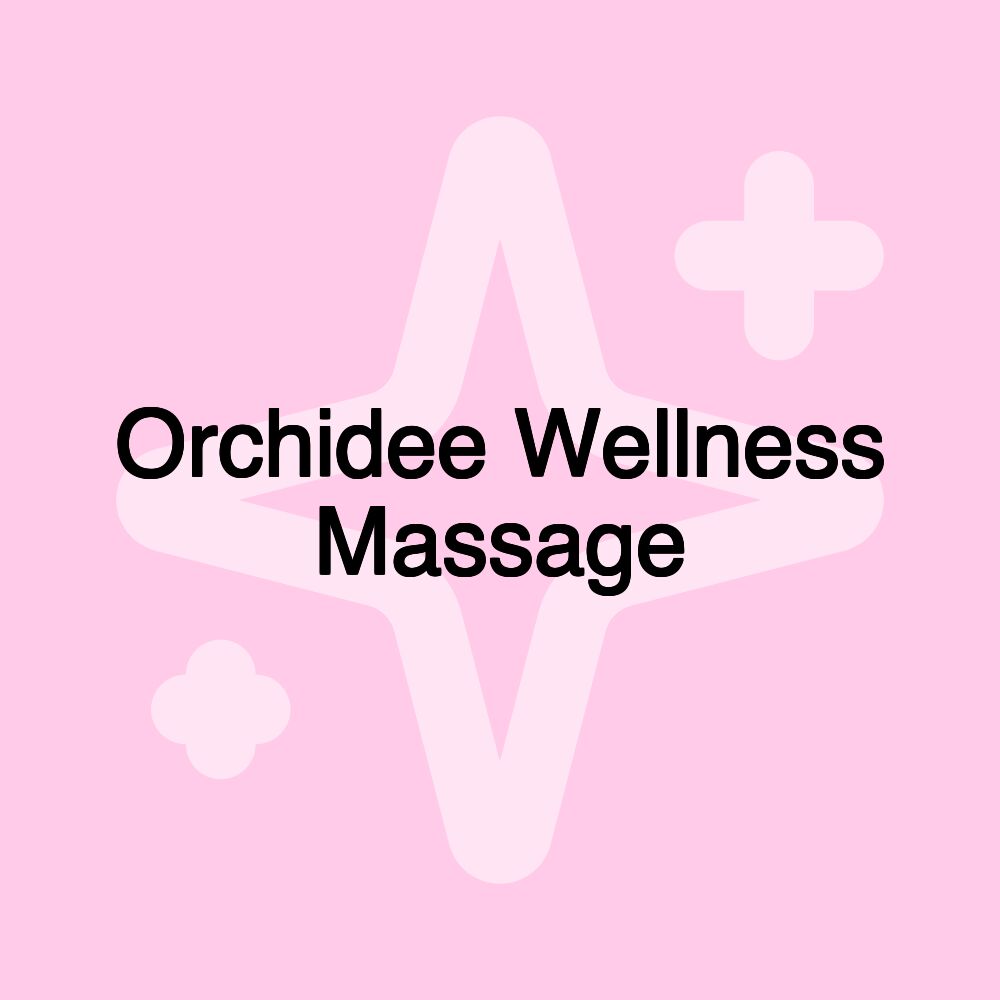 Orchidee Wellness Massage