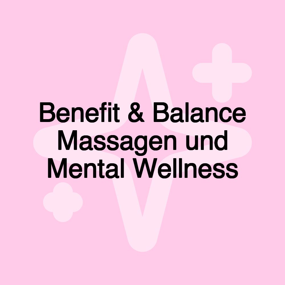 Benefit & Balance Massagen und Mental Wellness