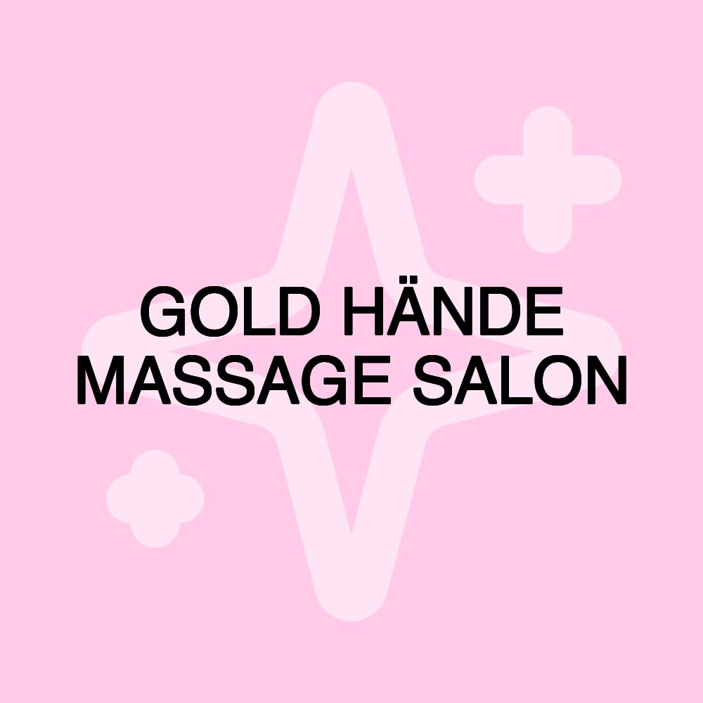 GOLD HÄNDE MASSAGE SALON