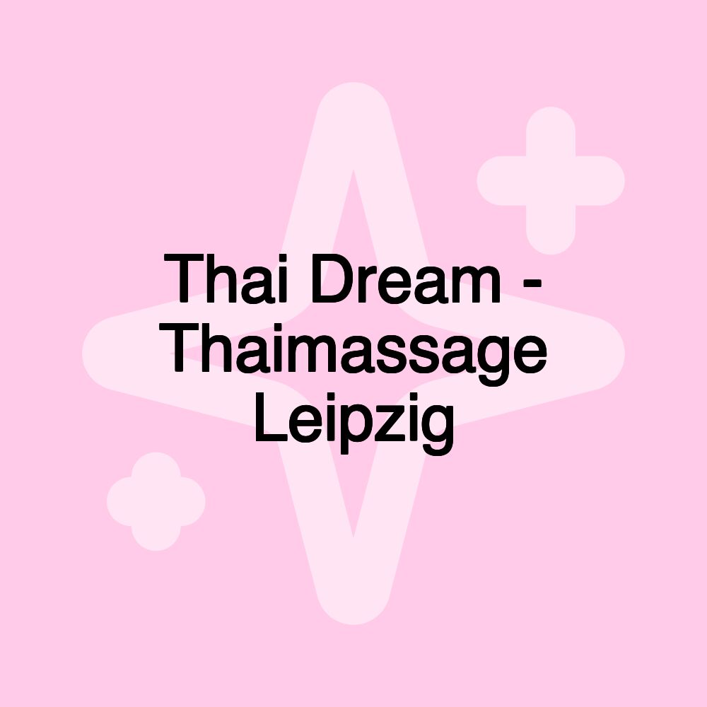 Thai Dream - Thaimassage Leipzig