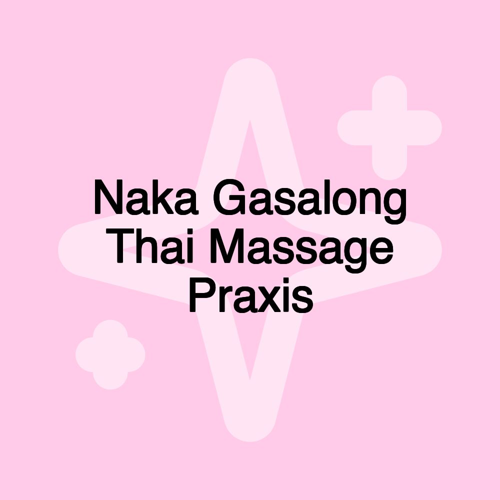 Naka Gasalong Thai​ Massage Praxis