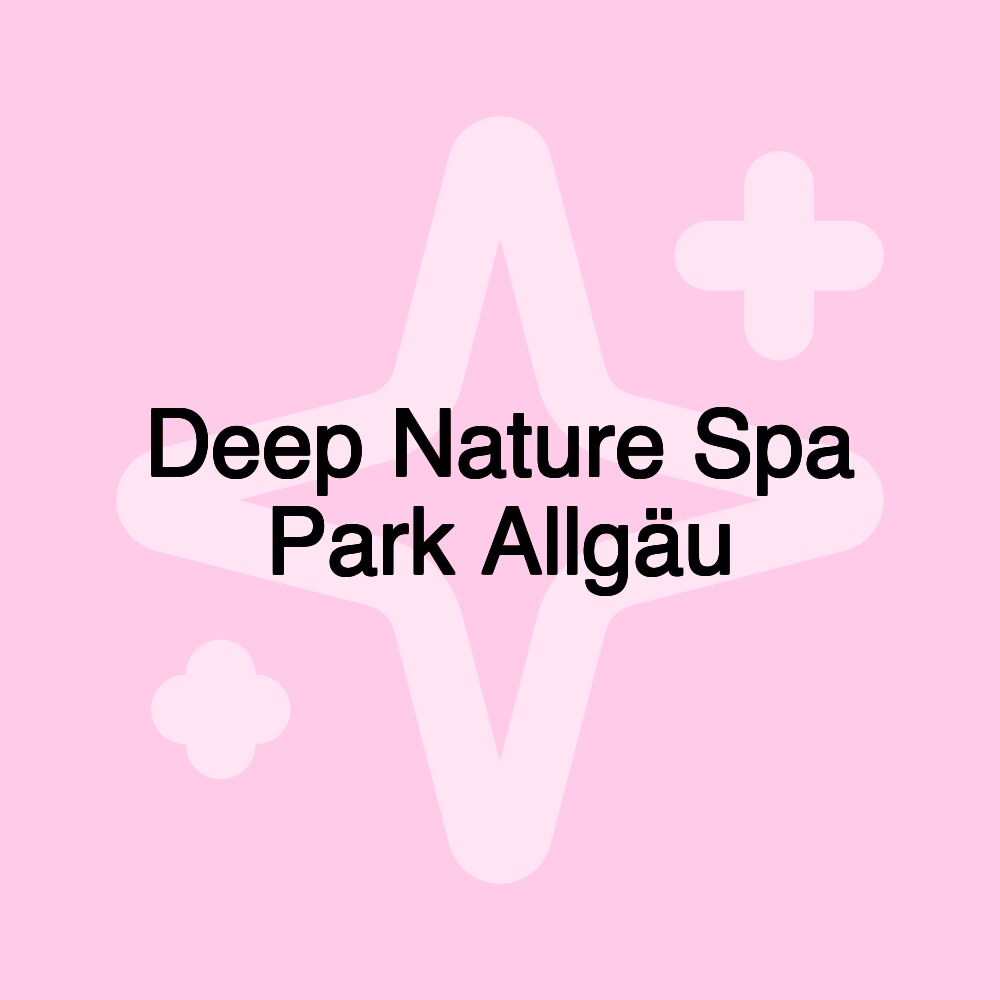 Deep Nature Spa Park Allgäu