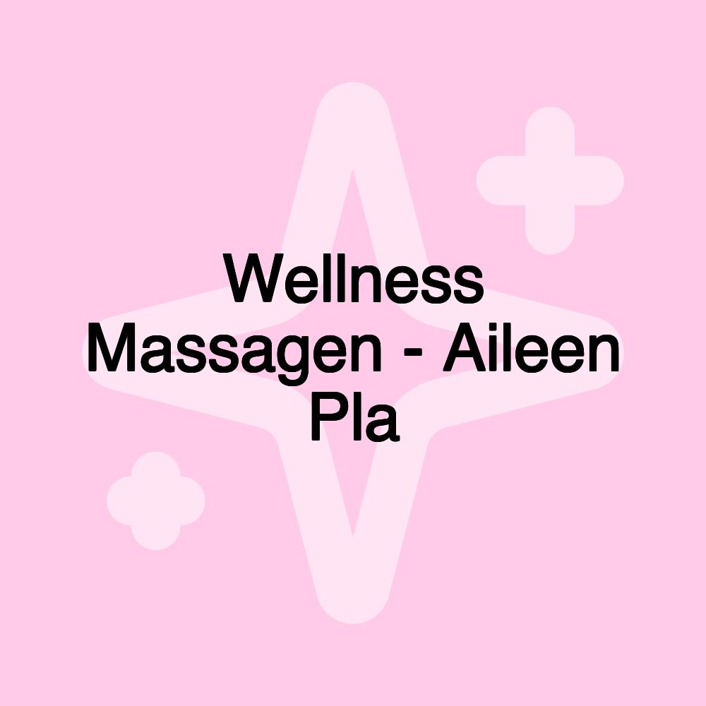 Wellness Massagen - Aileen Pla