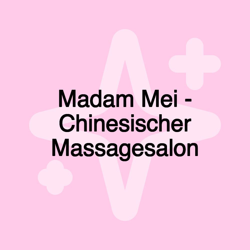 Madam Mei - Chinesischer Massagesalon