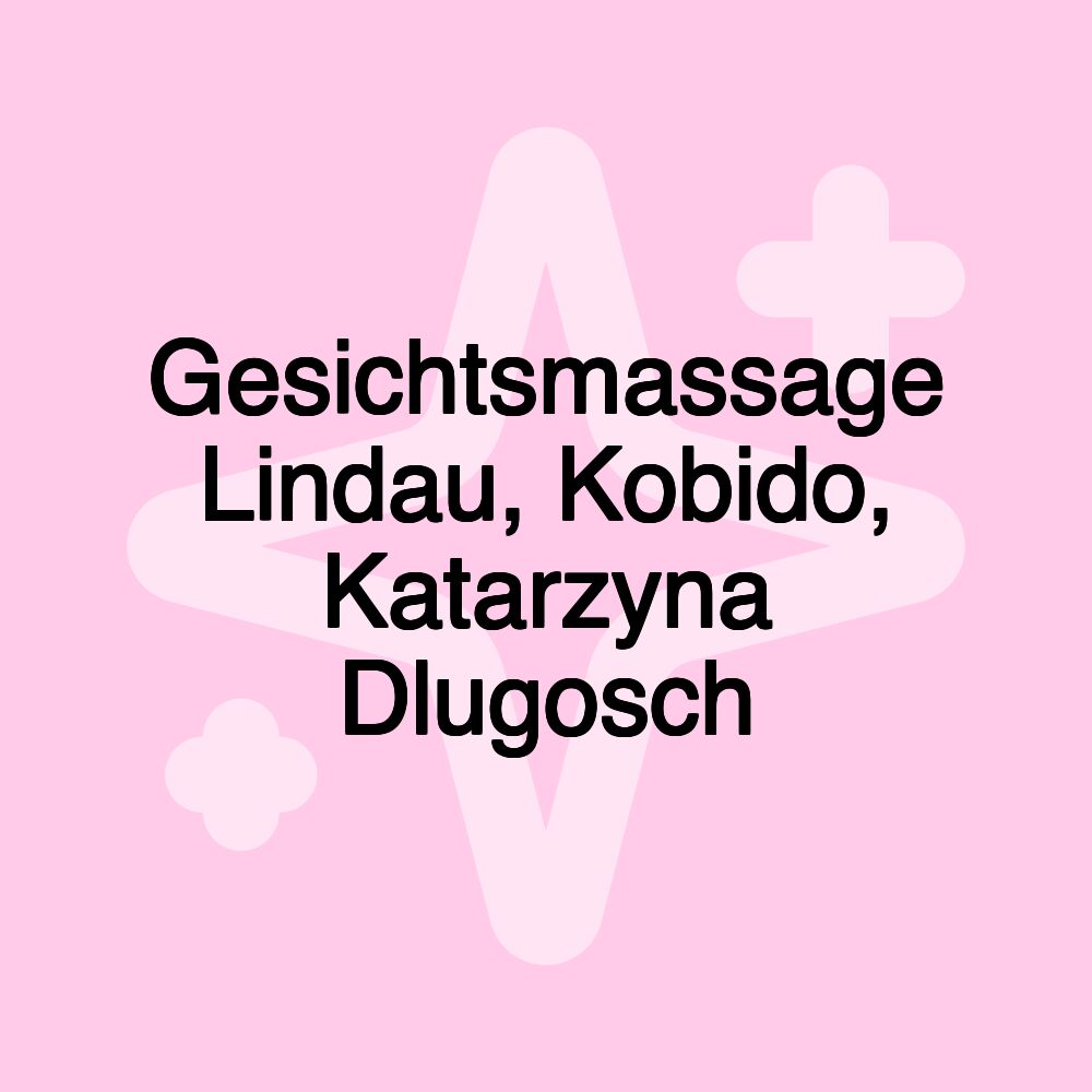 Gesichtsmassage Lindau, Kobido, Katarzyna Dlugosch