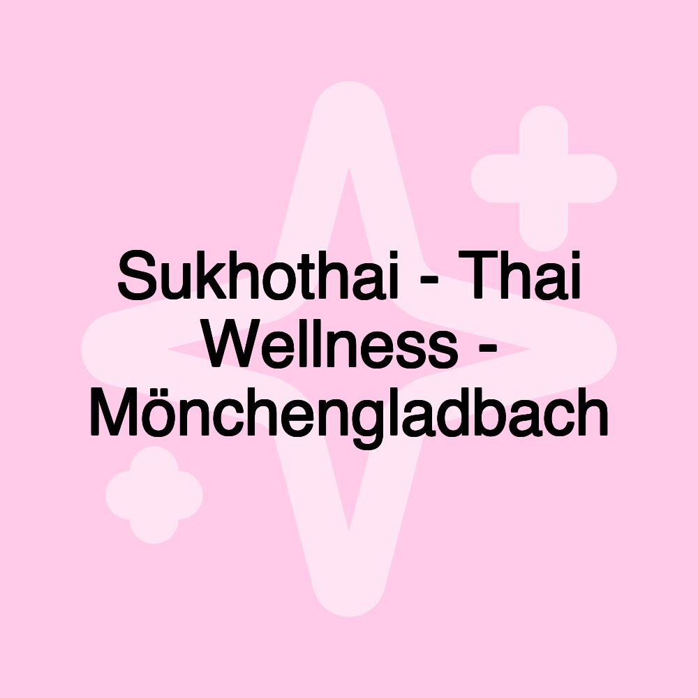 Sukhothai - Thai Wellness - Mönchengladbach