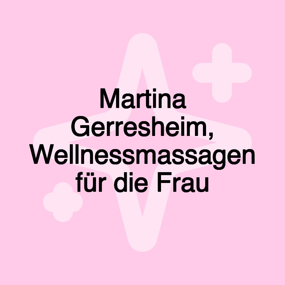 Martina Gerresheim, Wellnessmassagen für die Frau