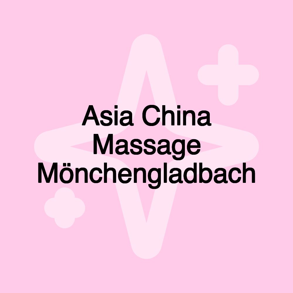 Asia China Massage Mönchengladbach