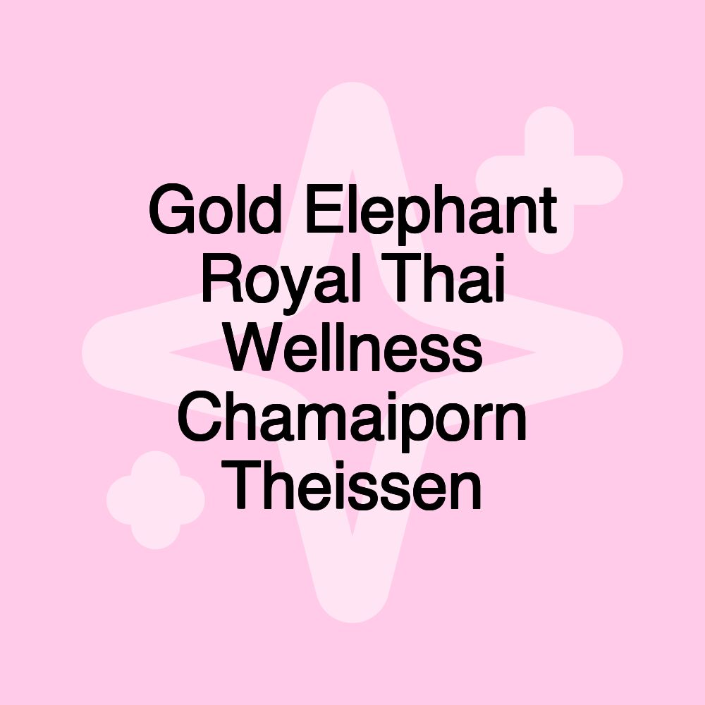 Gold Elephant Royal Thai Wellness Chamaiporn Theissen