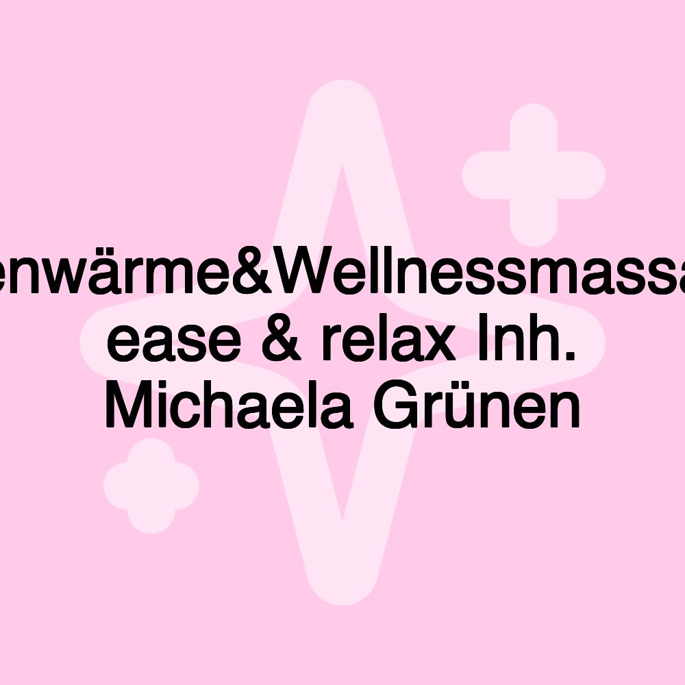 Tiefenwärme&Wellnessmassagen ease & relax Inh. Michaela Grünen