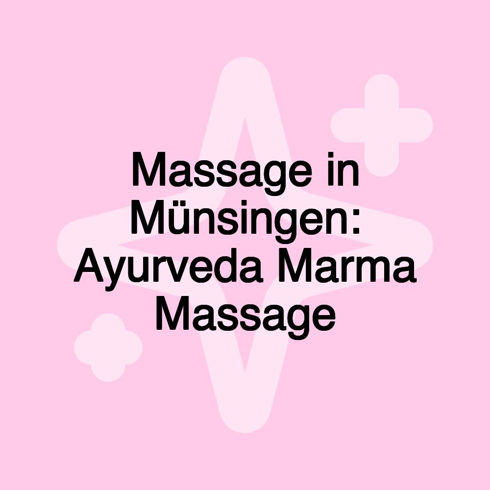 Massage in Münsingen: Ayurveda Marma Massage