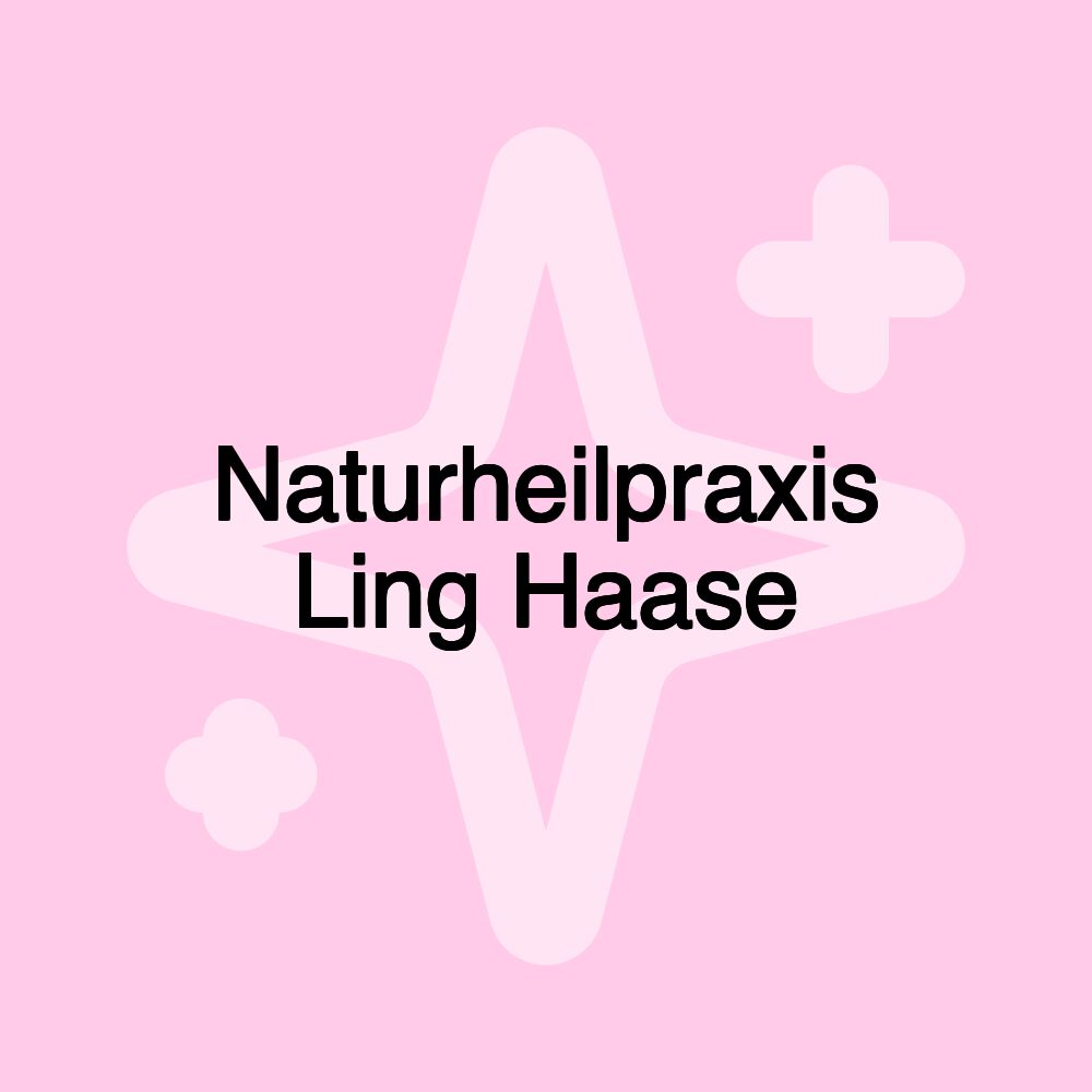 Naturheilpraxis Ling Haase