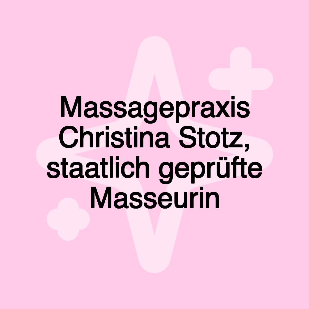 Massagepraxis Christina Stotz, staatlich geprüfte Masseurin