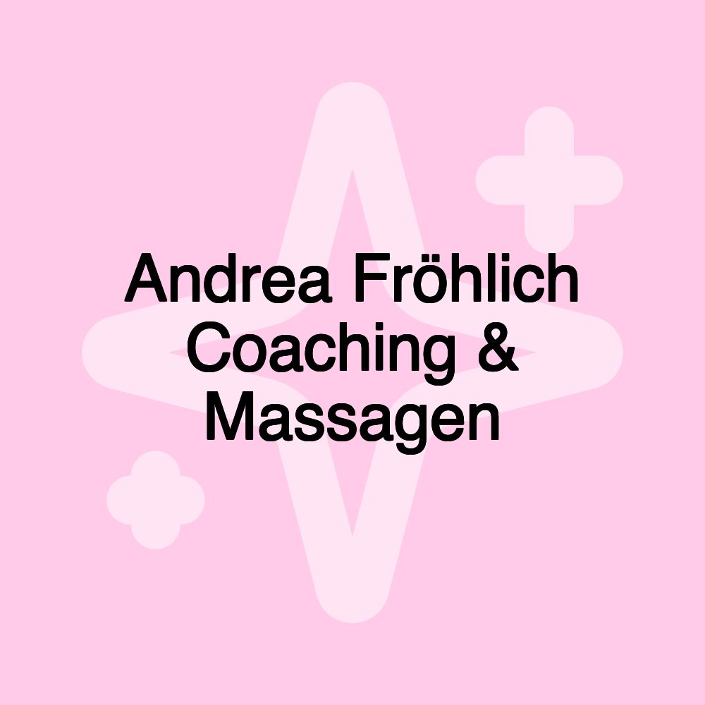 Andrea Fröhlich Coaching & Massagen