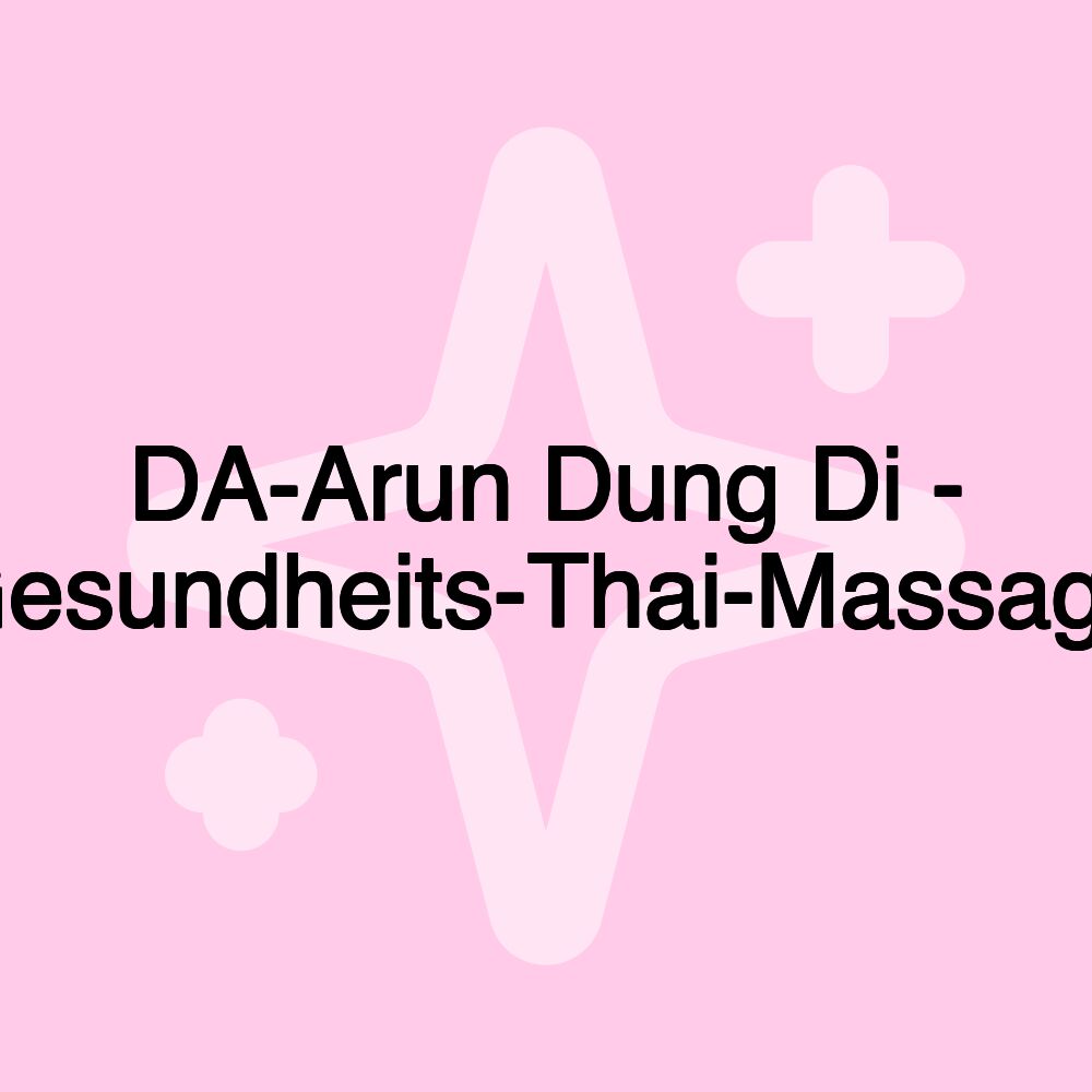 DA-Arun Dung Di - Gesundheits-Thai-Massage