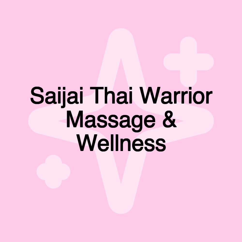 Saijai Thai Warrior Massage & Wellness