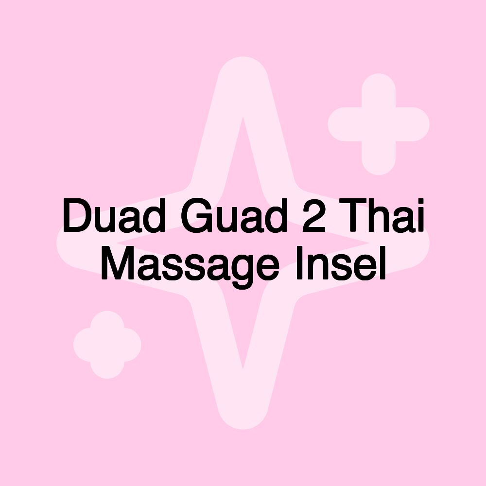 Duad Guad 2 Thai Massage Insel