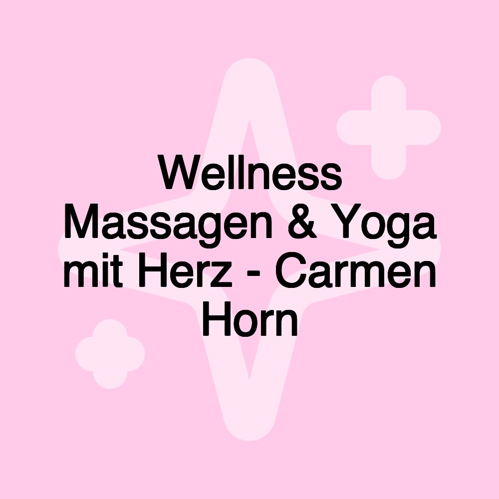 Wellness Massagen & Yoga mit Herz - Carmen Horn