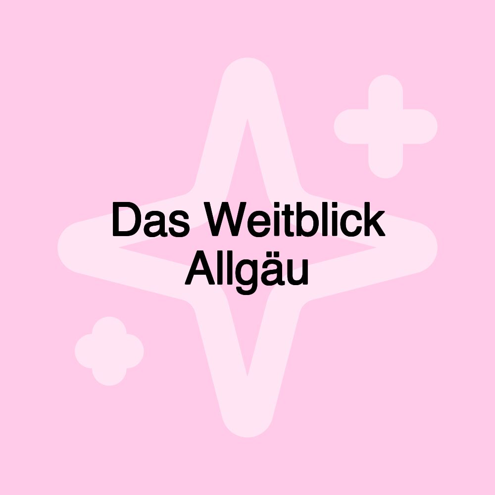 Das Weitblick Allgäu