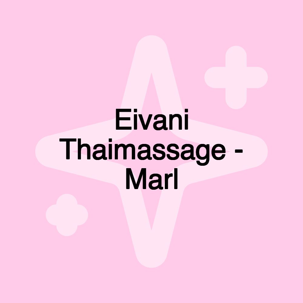 Eivani Thaimassage - Marl