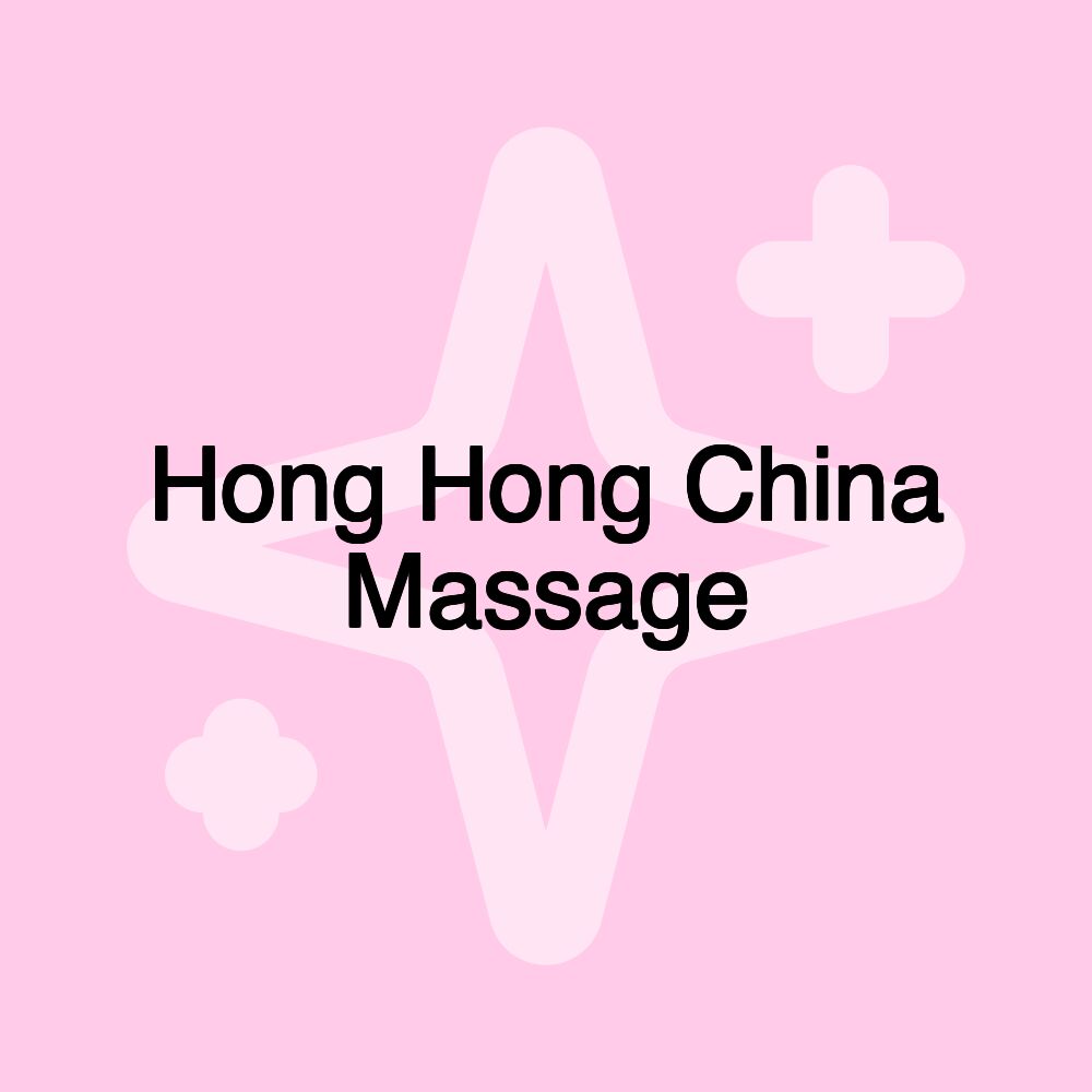 Hong Hong China Massage