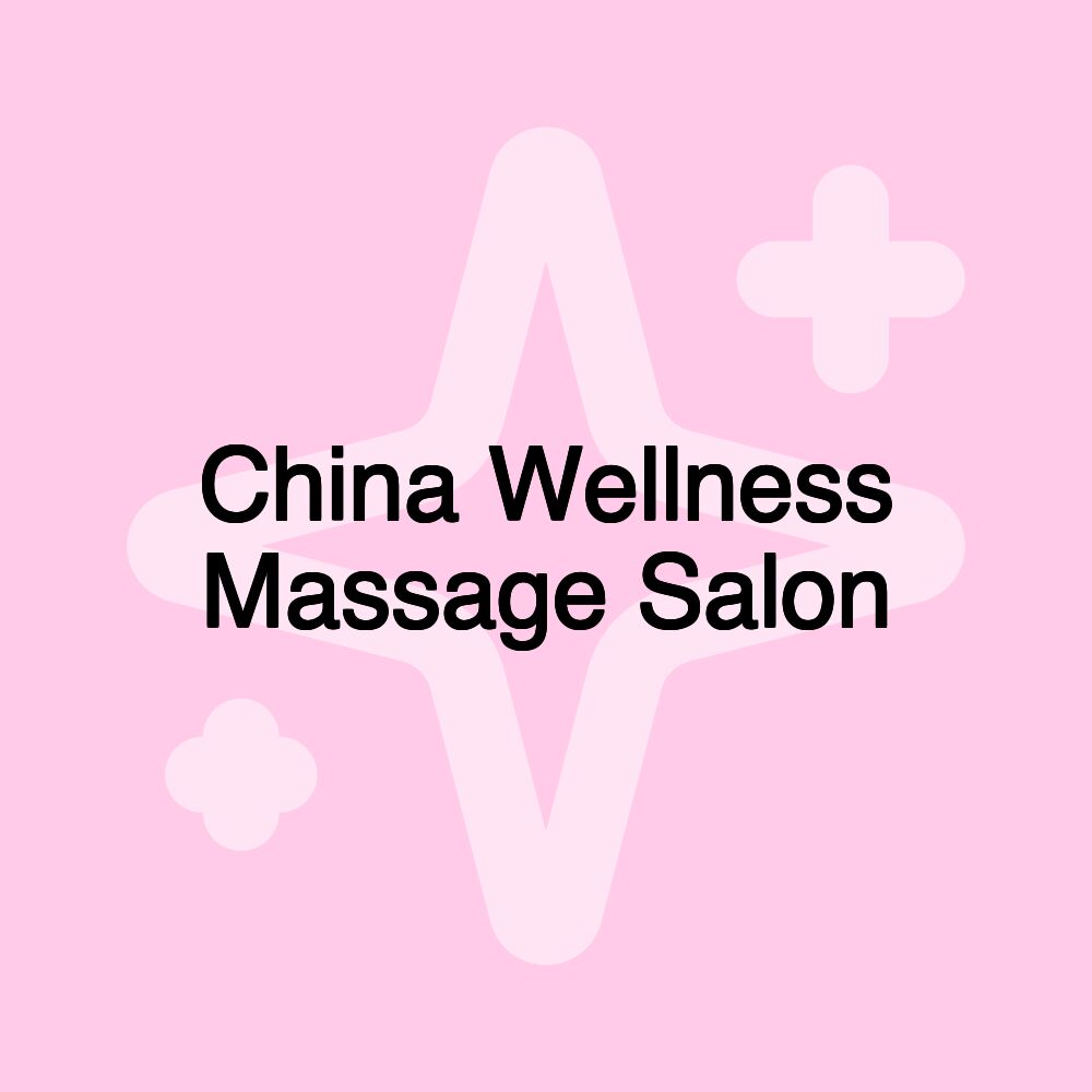 China Wellness Massage Salon