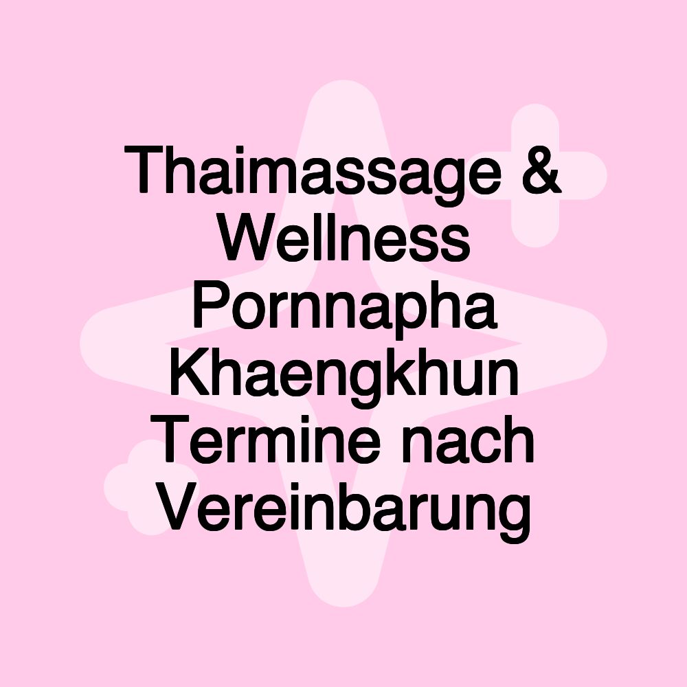 Thaimassage & Wellness Pornnapha Khaengkhun Termine nach Vereinbarung