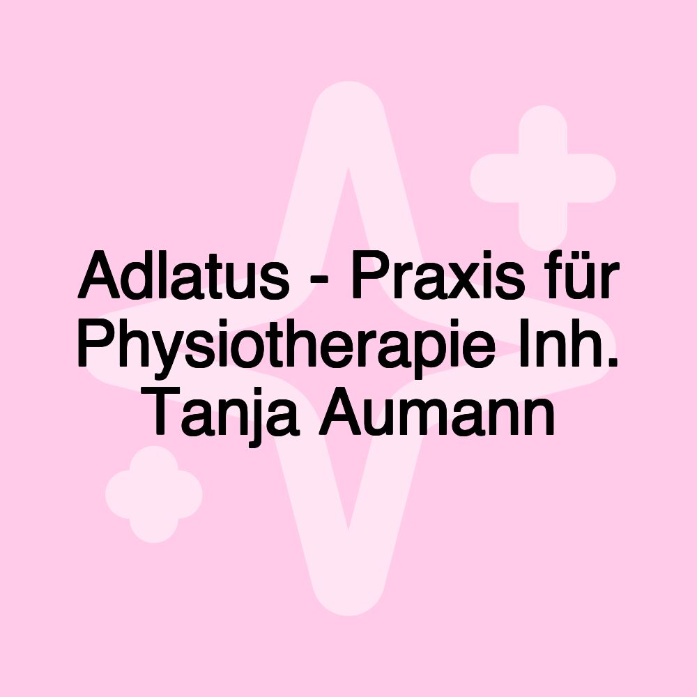 Adlatus - Praxis für Physiotherapie Inh. Tanja Aumann