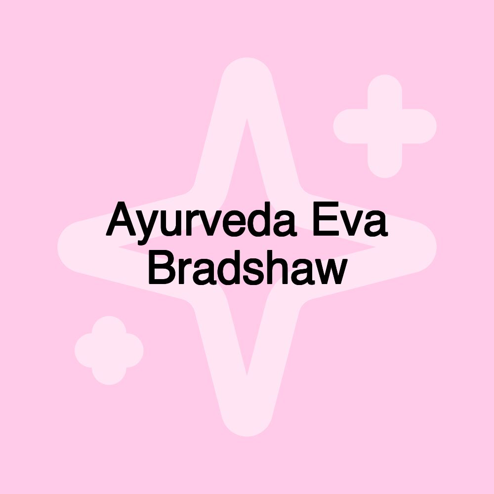 Ayurveda Eva Bradshaw