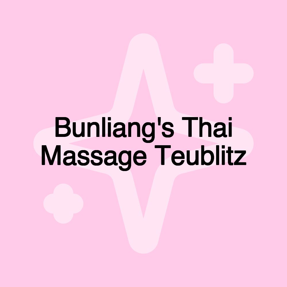 Bunliang's Thai Massage Teublitz