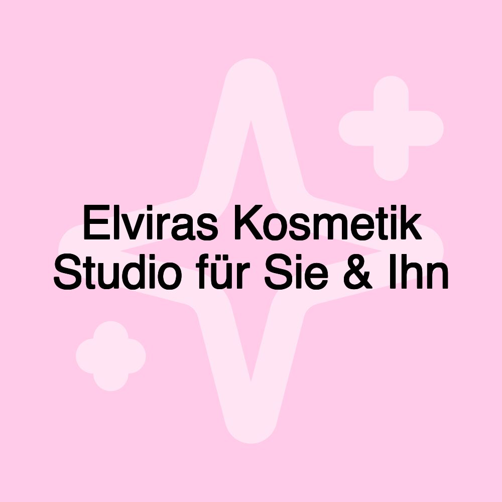 Elviras Kosmetik Studio für Sie & Ihn