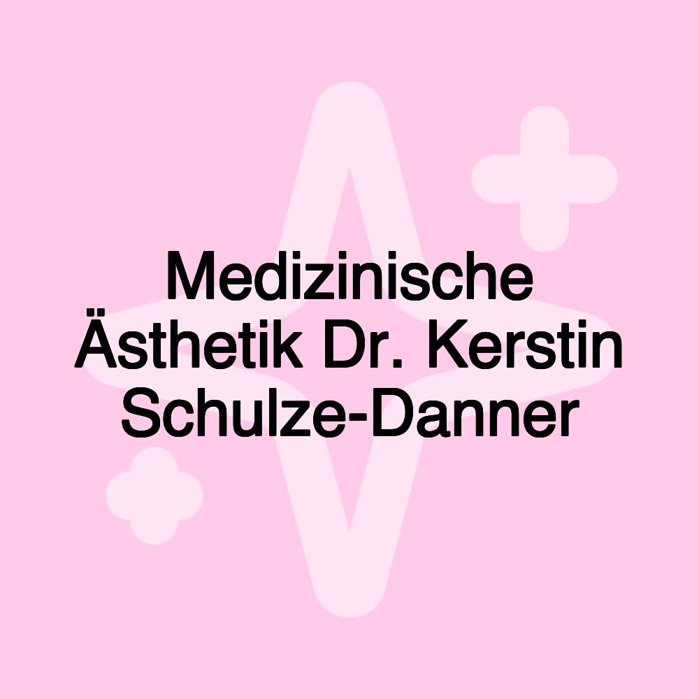 Medizinische Ästhetik Dr. Kerstin Schulze-Danner