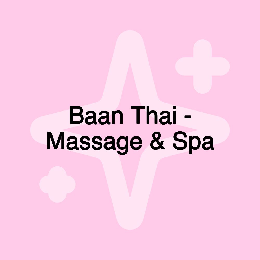 Baan Thai - Massage & Spa