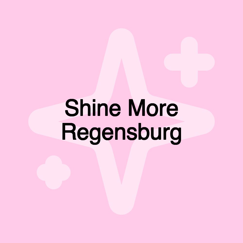 Shine More Regensburg