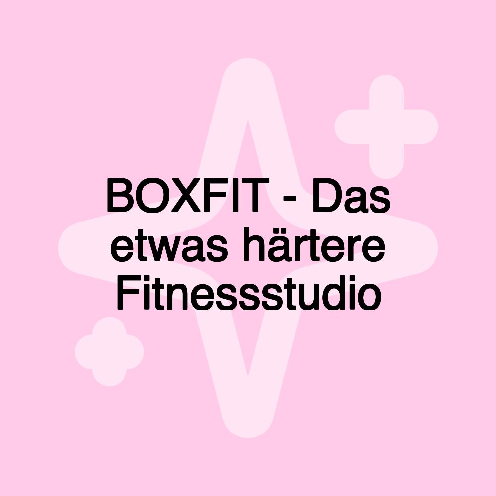 BOXFIT - Das etwas härtere Fitnessstudio