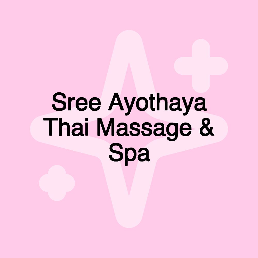 Sree Ayothaya Thai Massage & Spa