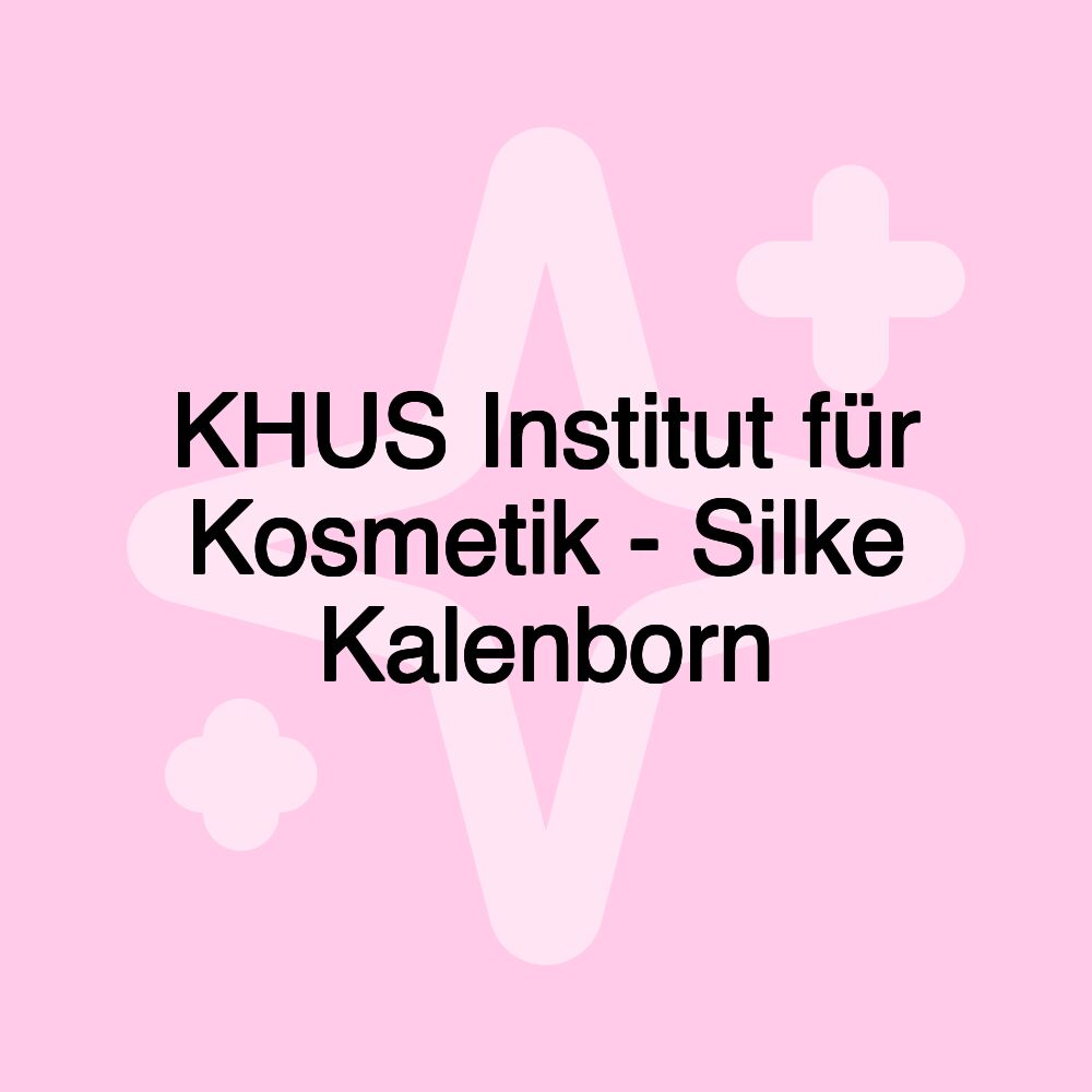 KHUS Institut für Kosmetik - Silke Kalenborn