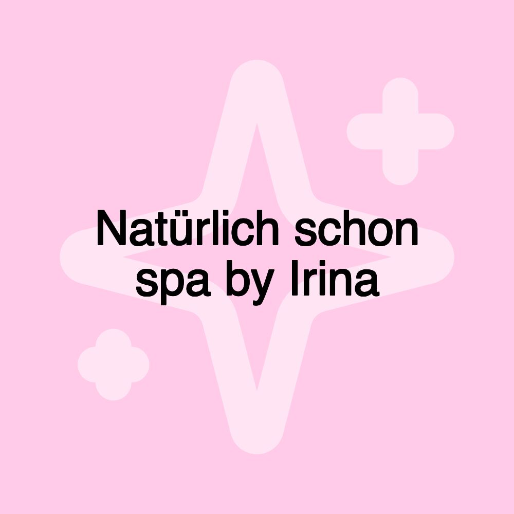 Natürlich schon spa by Irina