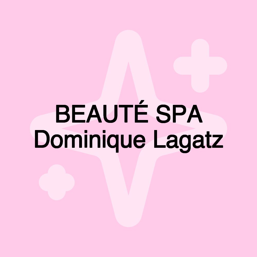 BEAUTÉ SPA Dominique Lagatz