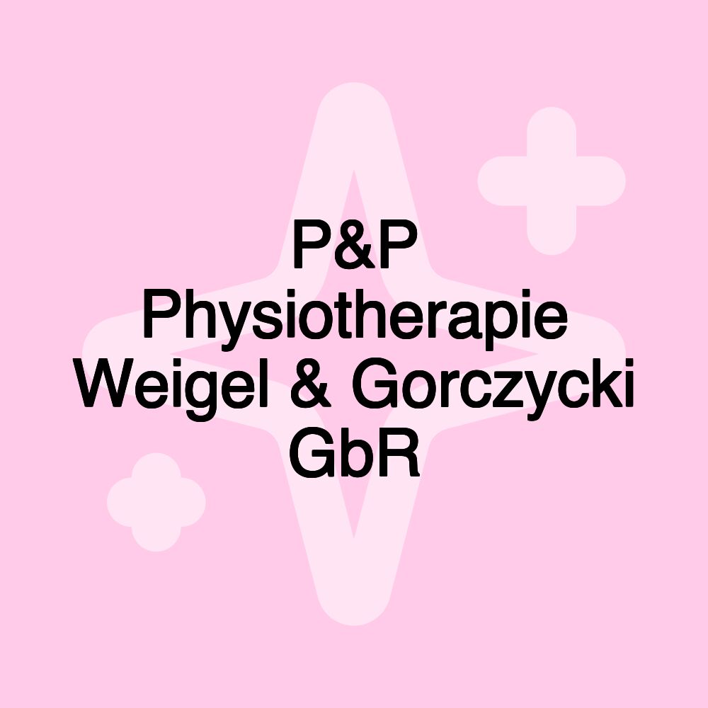 P&P Physiotherapie Weigel & Gorczycki GbR