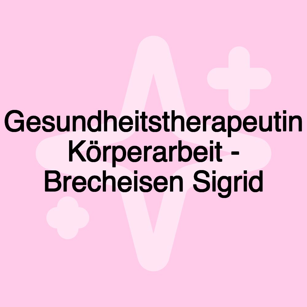 Gesundheitstherapeutin Körperarbeit - Brecheisen Sigrid