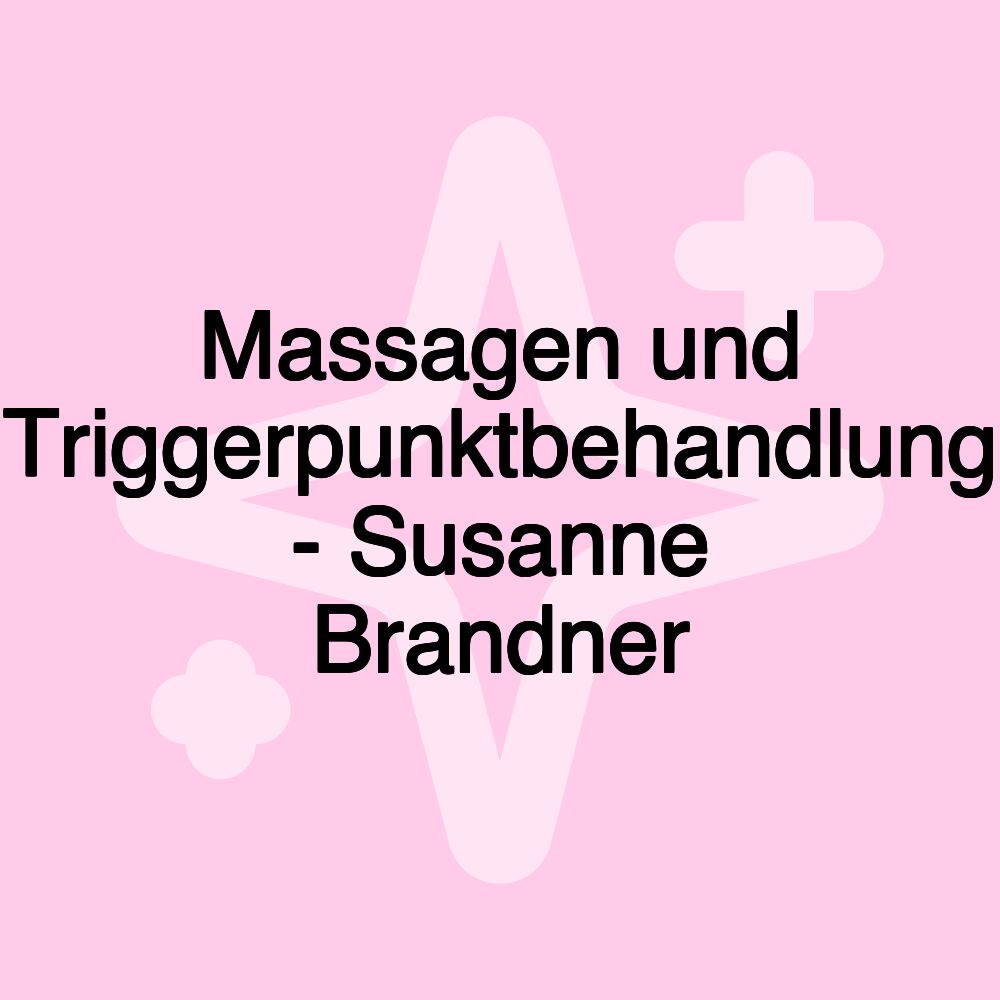 Massagen und Triggerpunktbehandlung - Susanne Brandner