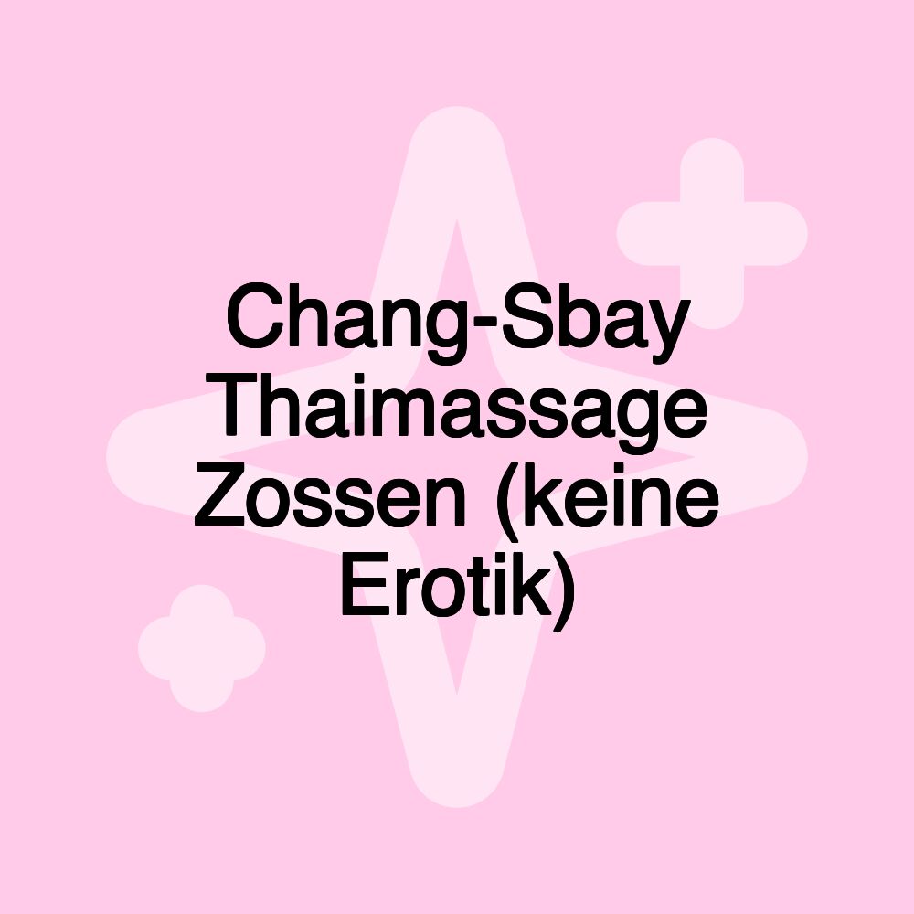 Chang-Sbay Thaimassage Zossen (keine Erotik)