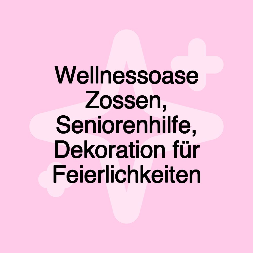 Wellnessoase Zossen, Seniorenhilfe, Dekoration für Feierlichkeiten