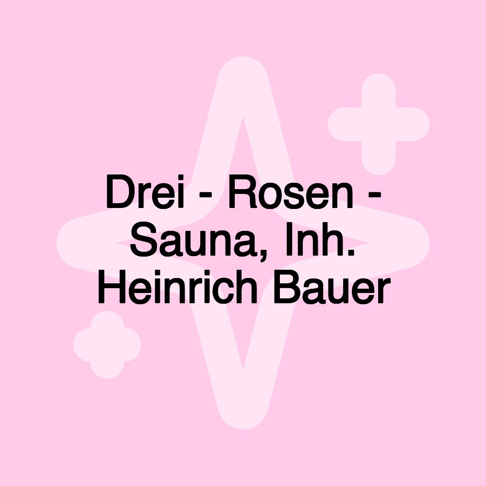 Drei - Rosen - Sauna, Inh. Heinrich Bauer