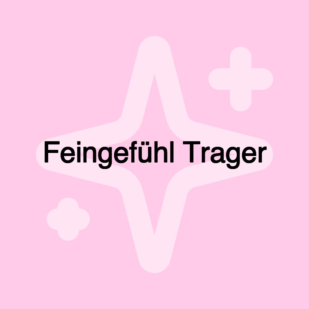 Feingefühl Trager