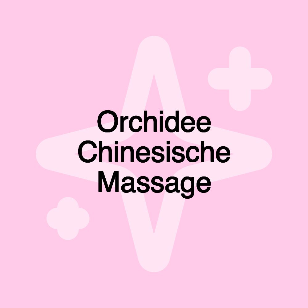 Orchidee Chinesische Massage