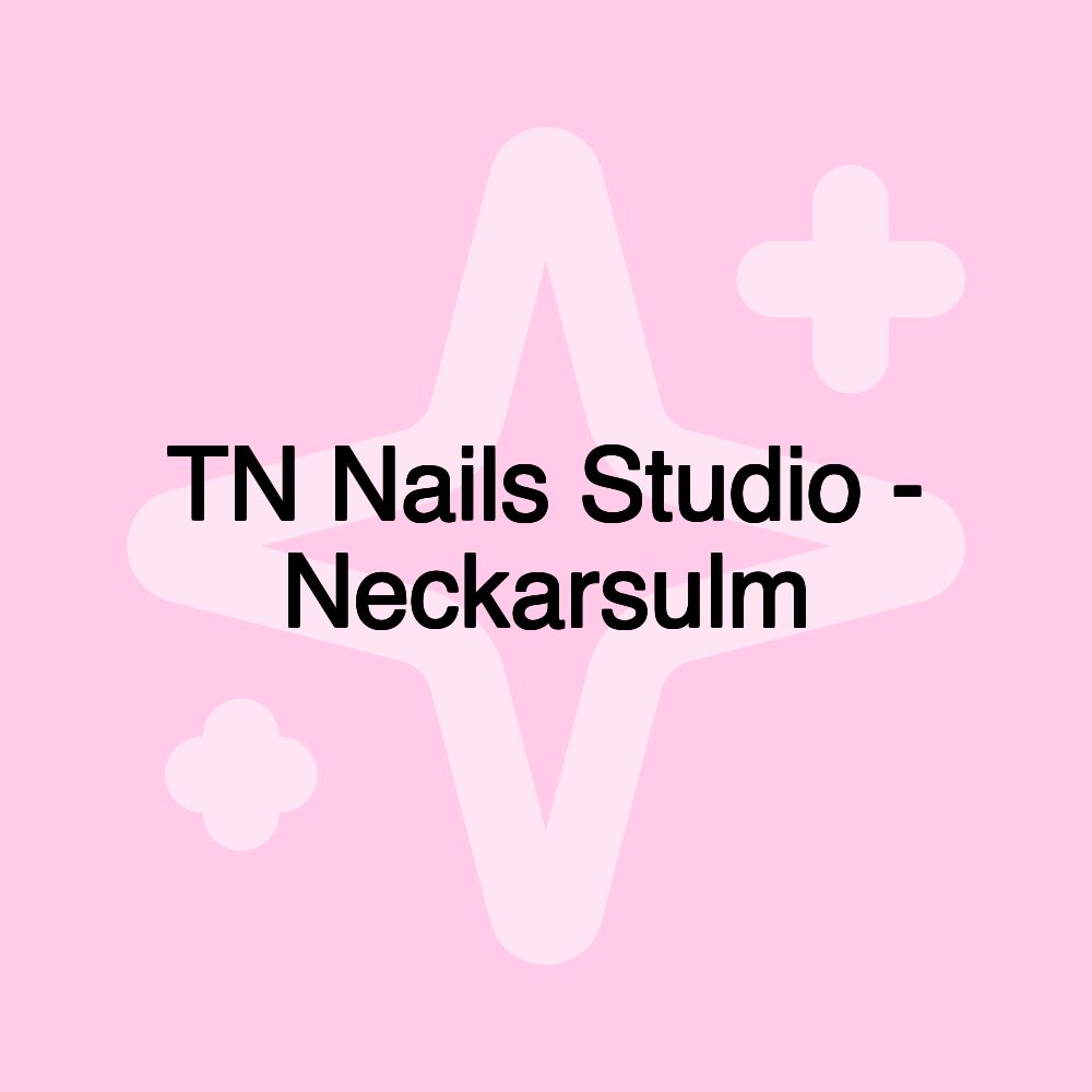 TN Nails Studio - Neckarsulm